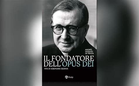 vasques the prada il fondatore dell'opus dei|Biografia del fondatore dell'Opus Dei: Andrés Vázquez de Prada, .